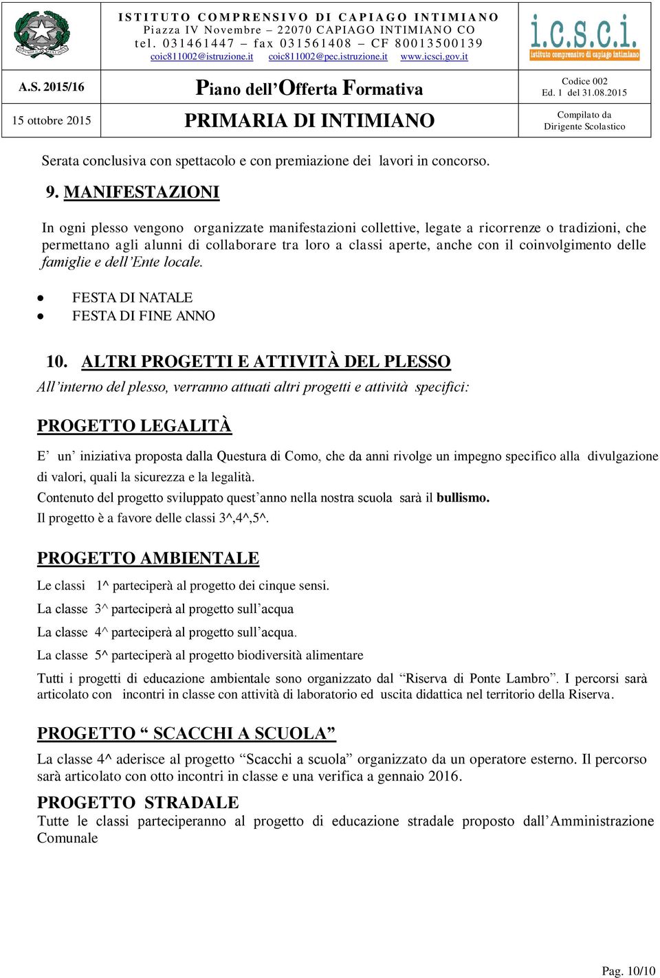 coinvolgimento delle famiglie e dell Ente locale. FESTA DI NATALE FESTA DI FINE ANNO 10.