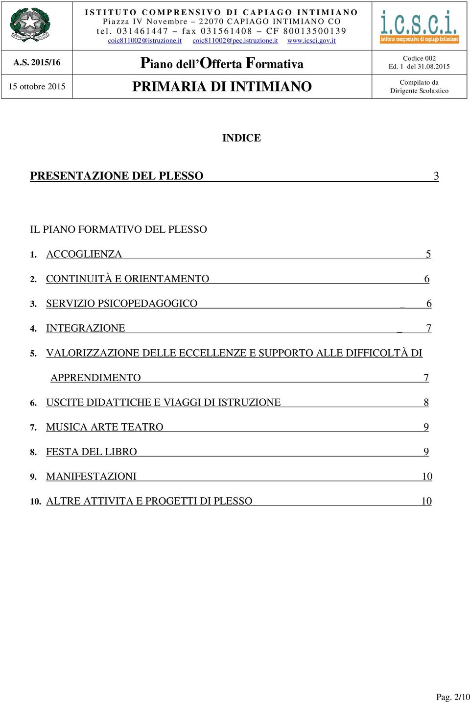 VALORIZZAZIONE DELLE ECCELLENZE E SUPPORTO ALLE DIFFICOLTÀ DI APPRENDIMENTO 7 6.