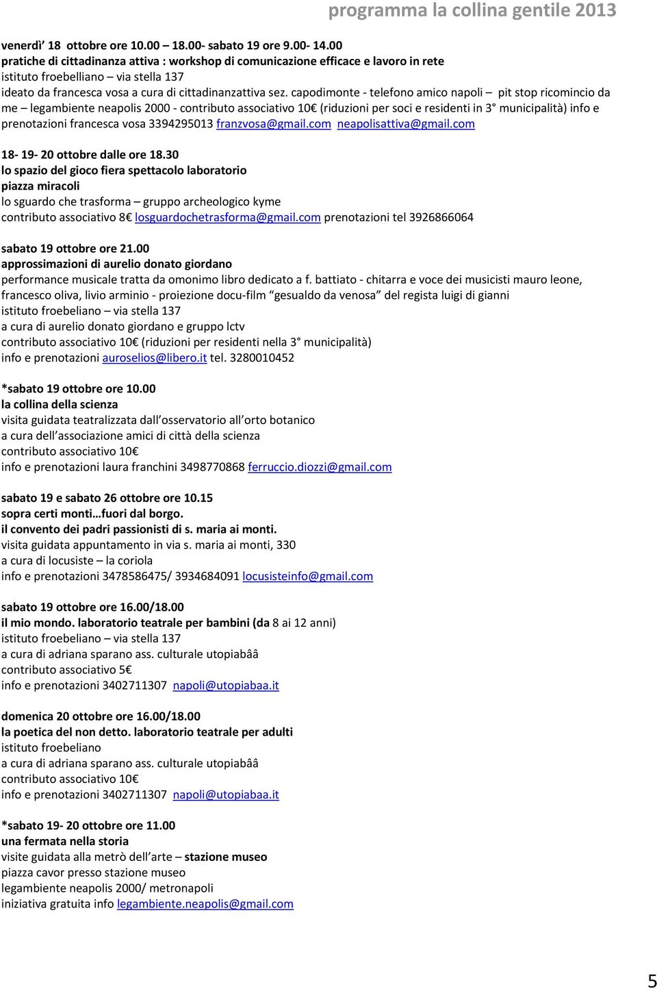 capodimonte telefono amico napoli pit stop ricomincio da me legambiente neapolis 2000 contributo associativo 10 (riduzioni per soci e residenti in 3 municipalità) info e prenotazioni francesca vosa