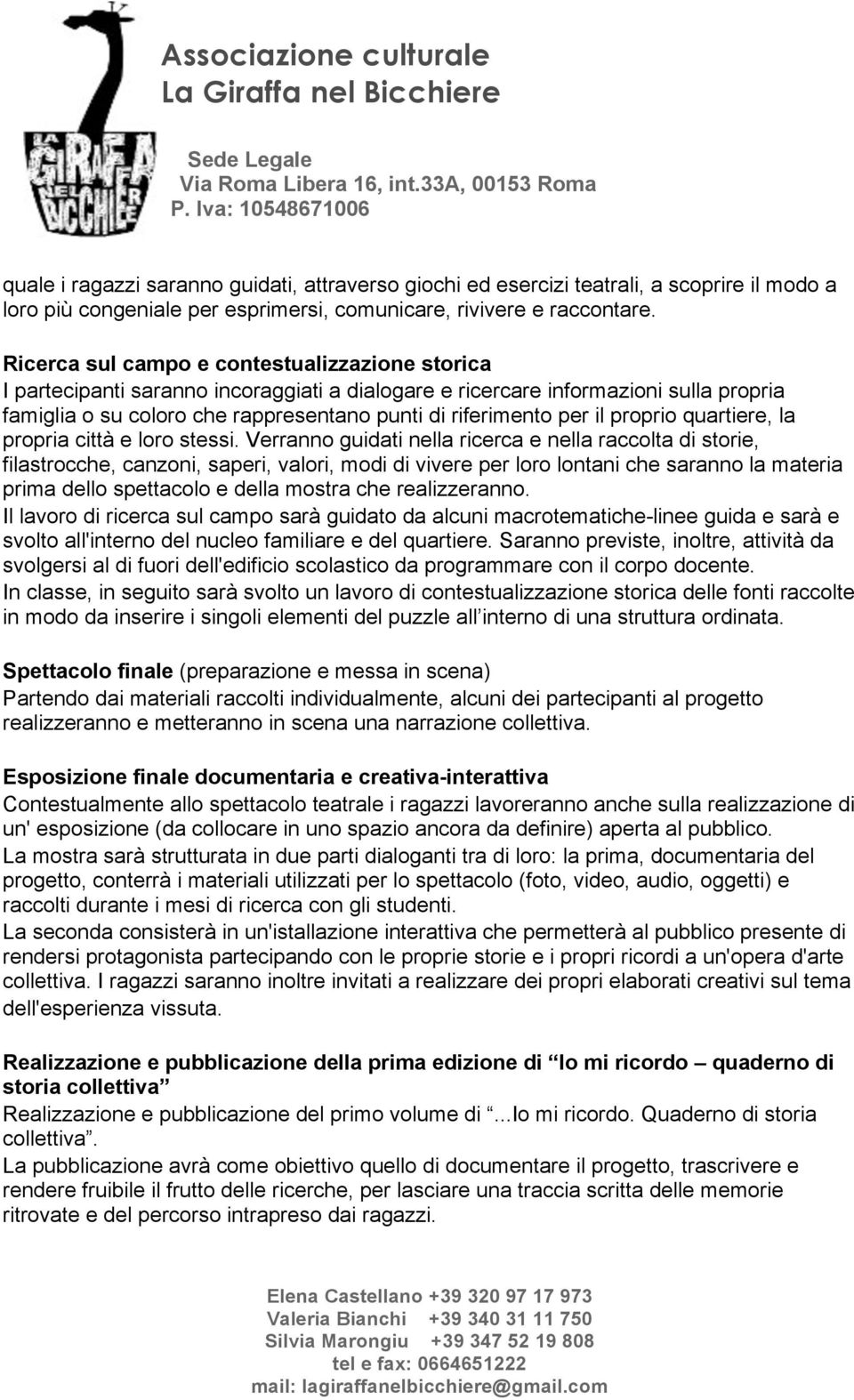 il proprio quartiere, la propria città e loro stessi.