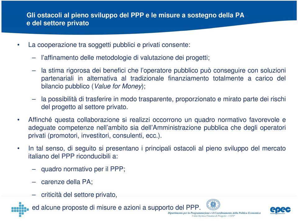 mirato parte dei rischi del progetto al settore privato.