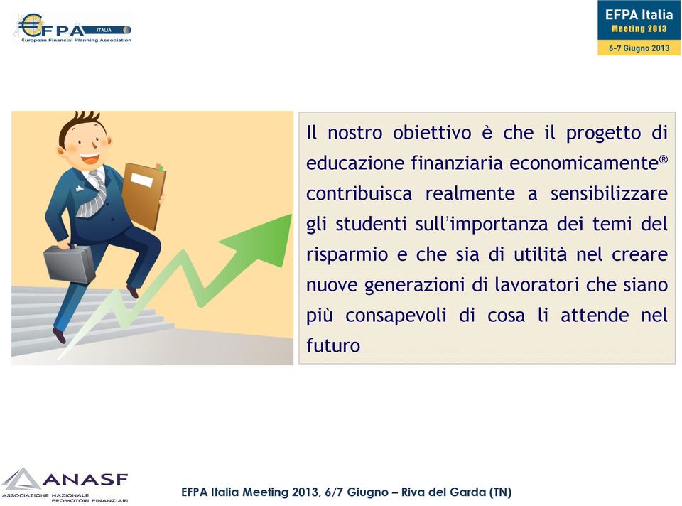 importanza dei temi del risparmio e che sia di utilità nel creare nuove