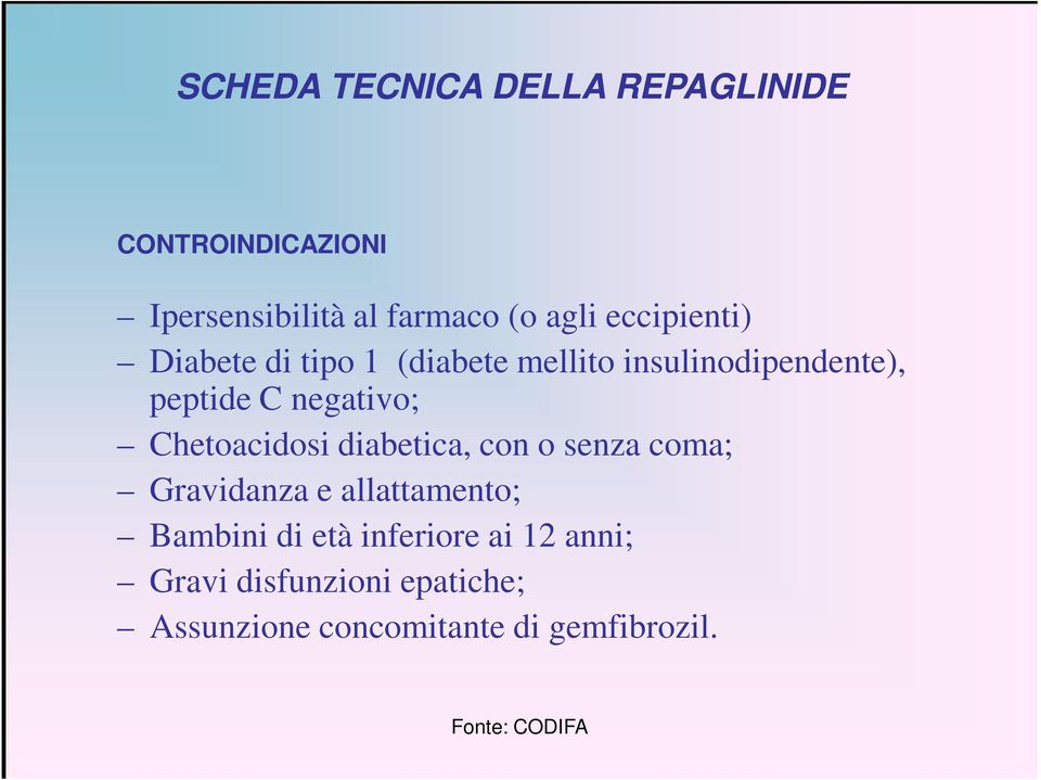 Chetoacidosi diabetica, con o senza coma; Gravidanza e allattamento; Bambini di età