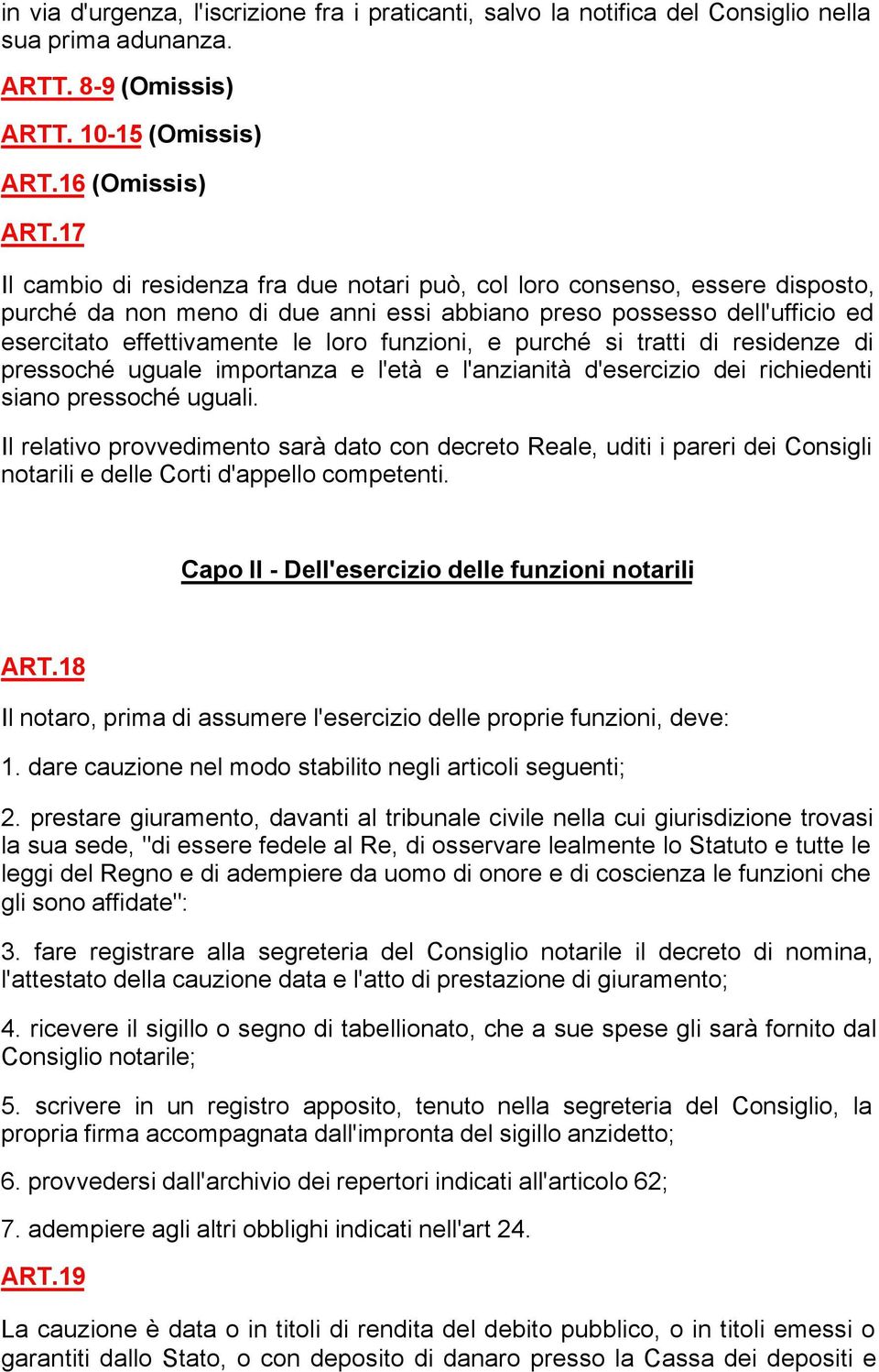 funzioni, e purché si tratti di residenze di pressoché uguale importanza e l'età e l'anzianità d'esercizio dei richiedenti siano pressoché uguali.