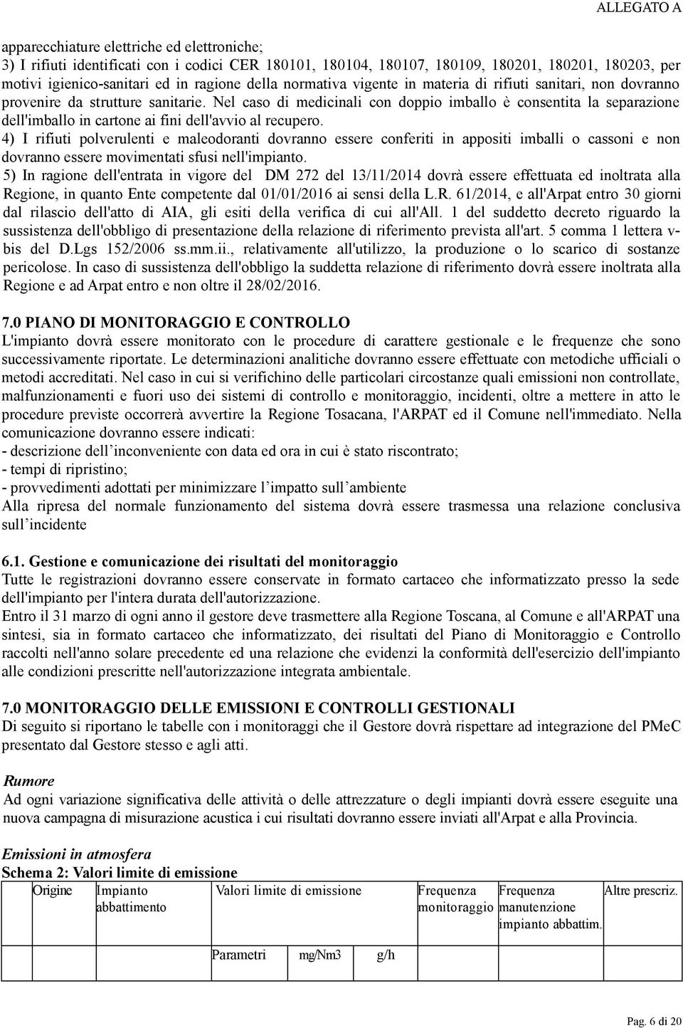 Nel caso di medicinali con doppio imballo è consentita la separazione dell'imballo in cartone ai fini dell'avvio al recupero.