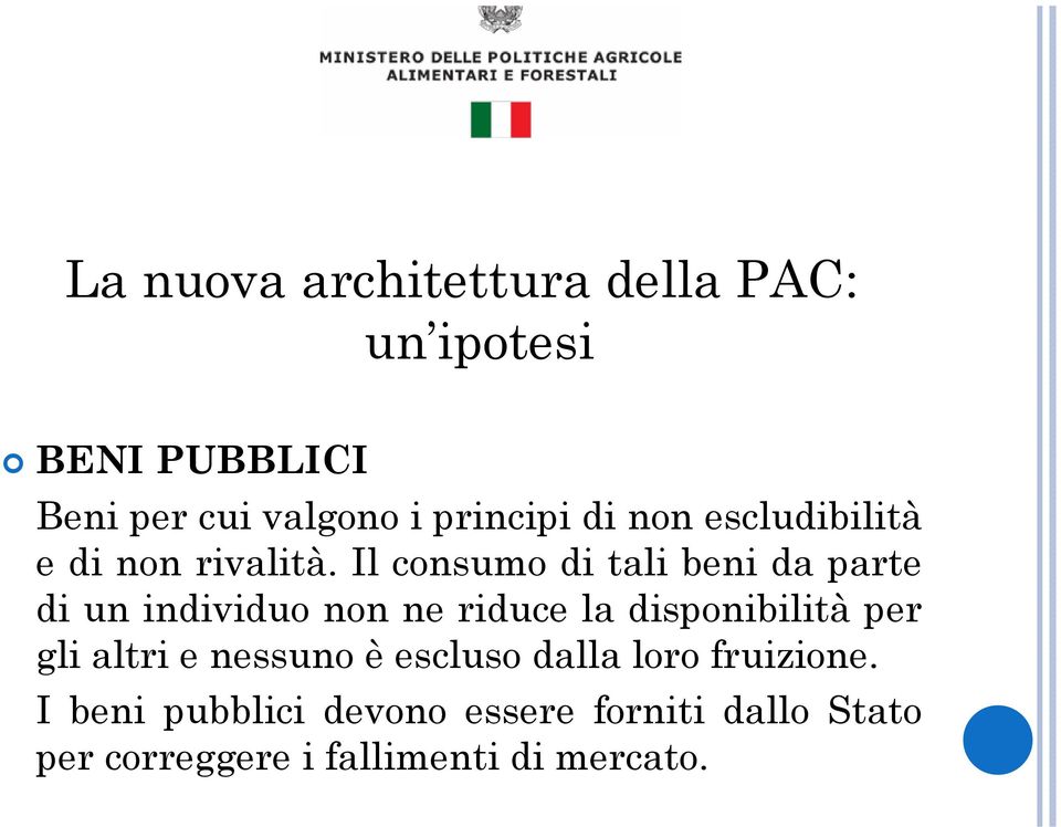 Il consumo di tali beni da parte di un individuo non ne riduce la disponibilità per gli