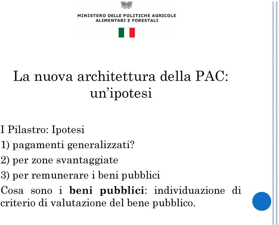 2) per zone svantaggiate 3) per remunerare i beni pubblici