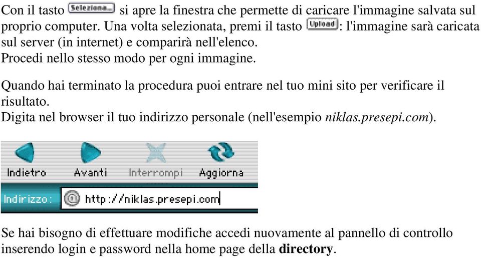 Procedi nello stesso modo per ogni immagine. Quando hai terminato la procedura puoi entrare nel tuo mini sito per verificare il risultato.