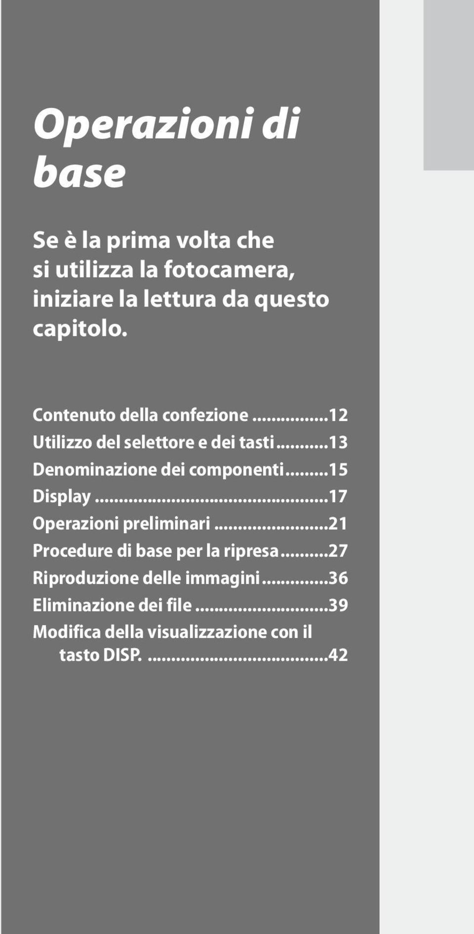 ..13 Denominazione dei componenti...15 Display...17 Operazioni preliminari.