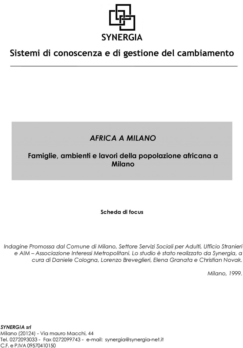 Metropolitani. Lo studio è stato realizzato da Synergia, a cura di Daniele Cologna, Lorenzo Breveglieri, Elena Granata e Christian Novak.