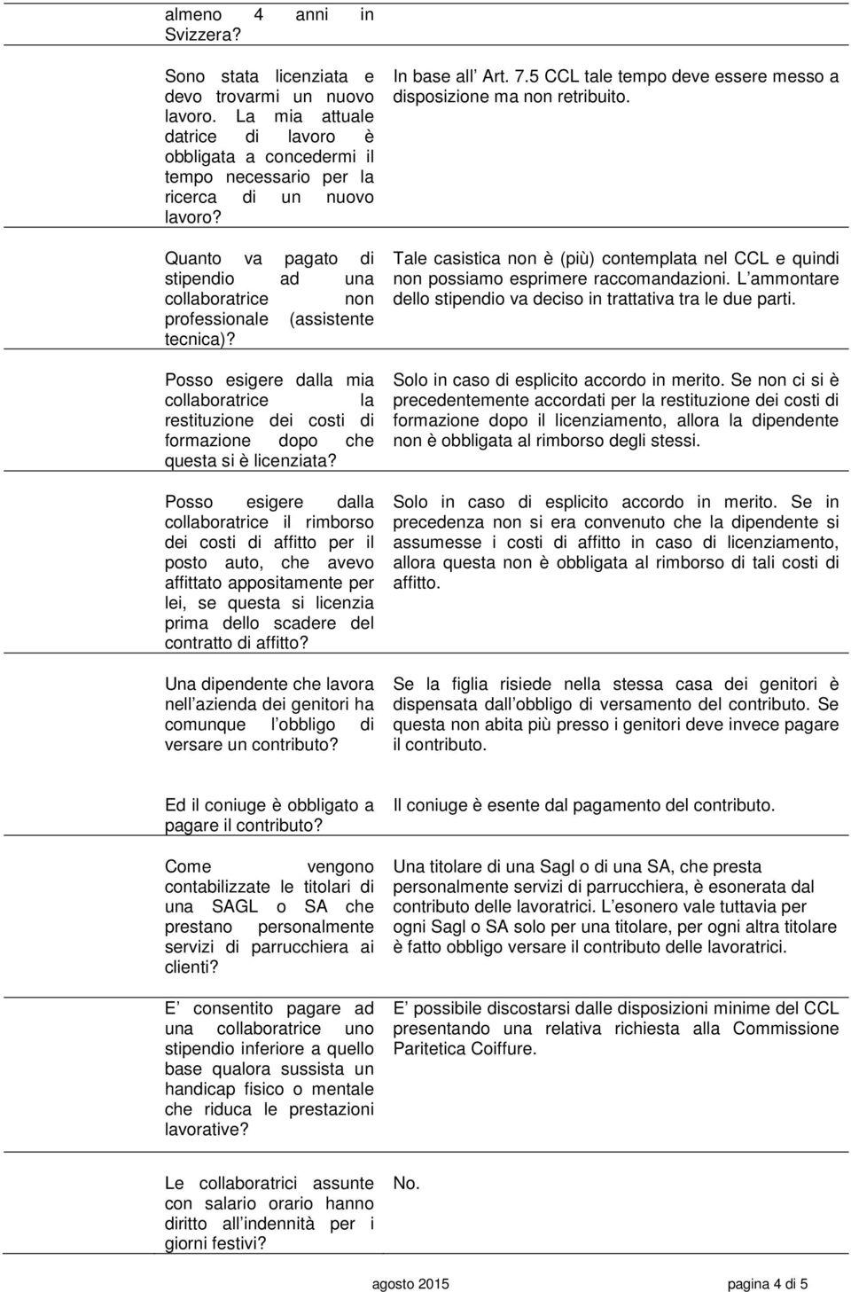 Posso esigere dalla mia collaboratrice la restituzione dei costi di formazione dopo che questa si è licenziata?