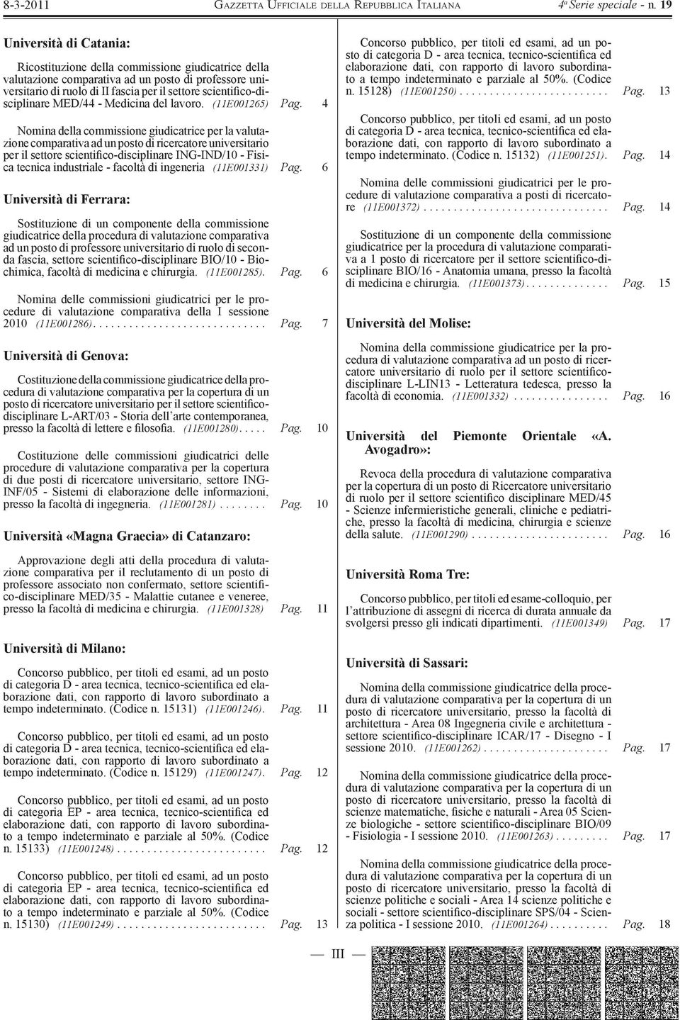 4 Nomina della commissione giudicatrice per la valutazione comparativa ad un posto di ricercatore universitario per il settore scientifico-disciplinare ING-IND/10 - Fisica tecnica industriale -