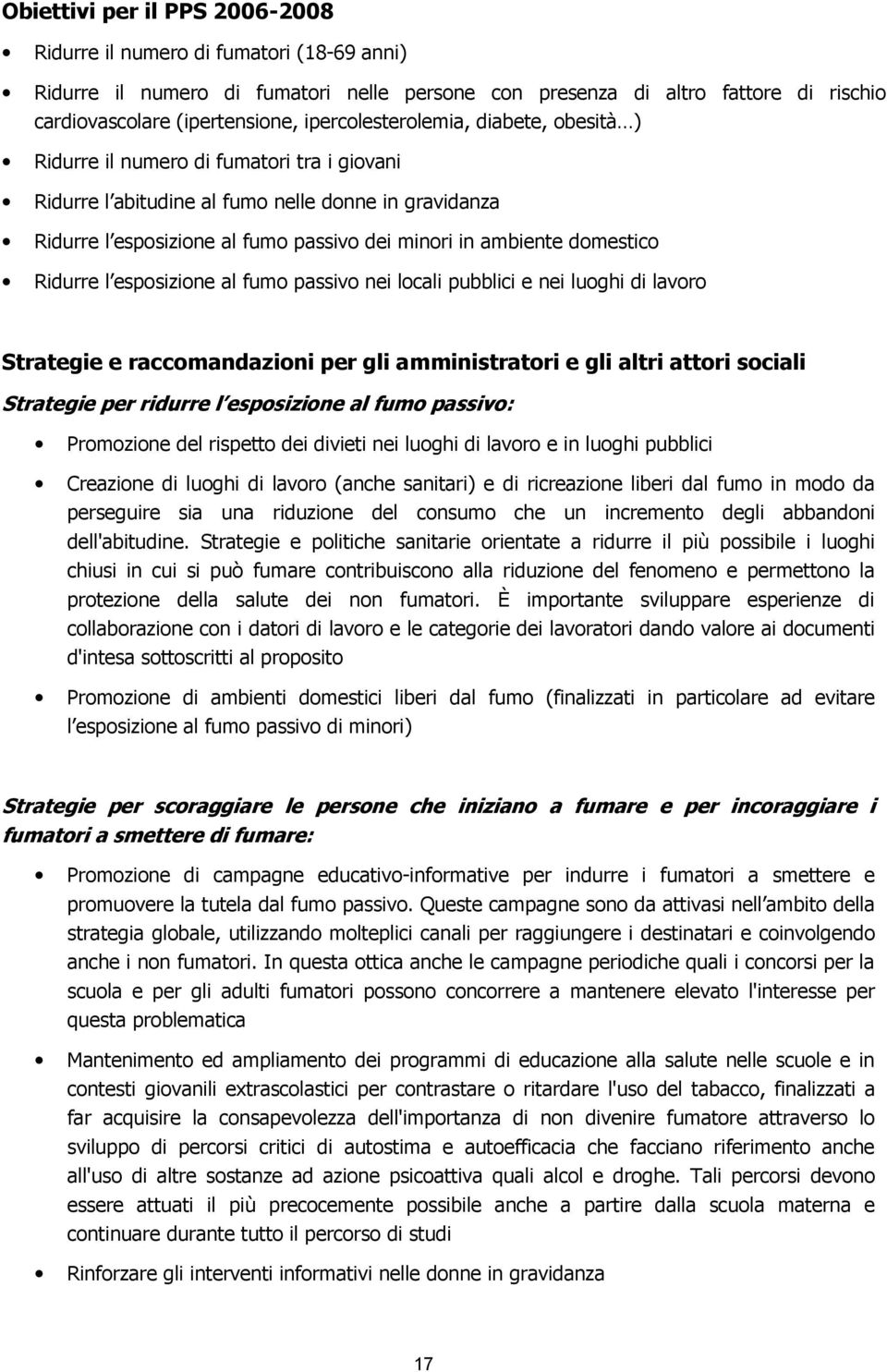 domestico Ridurre l esposizione al fumo passivo nei locali pubblici e nei luoghi di lavoro Strategie e raccomandazioni per gli amministratori e gli altri attori sociali Strategie per ridurre l