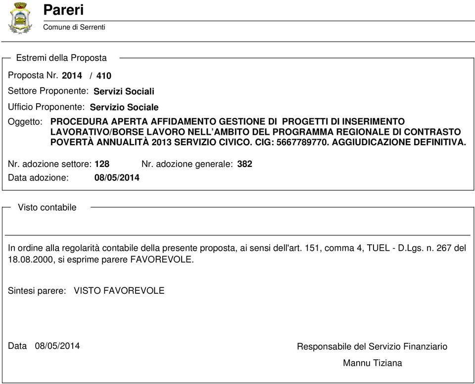 NELL AMBITO DEL PROGRAMMA REGIONALE DI CONTRASTO POVERTÀ ANNUALITÀ 2013 SERVIZIO CIVICO. CIG: 5667789770. AGGIUDICAZIONE DEFINITIVA. Nr. adozione settore: 128 Nr.