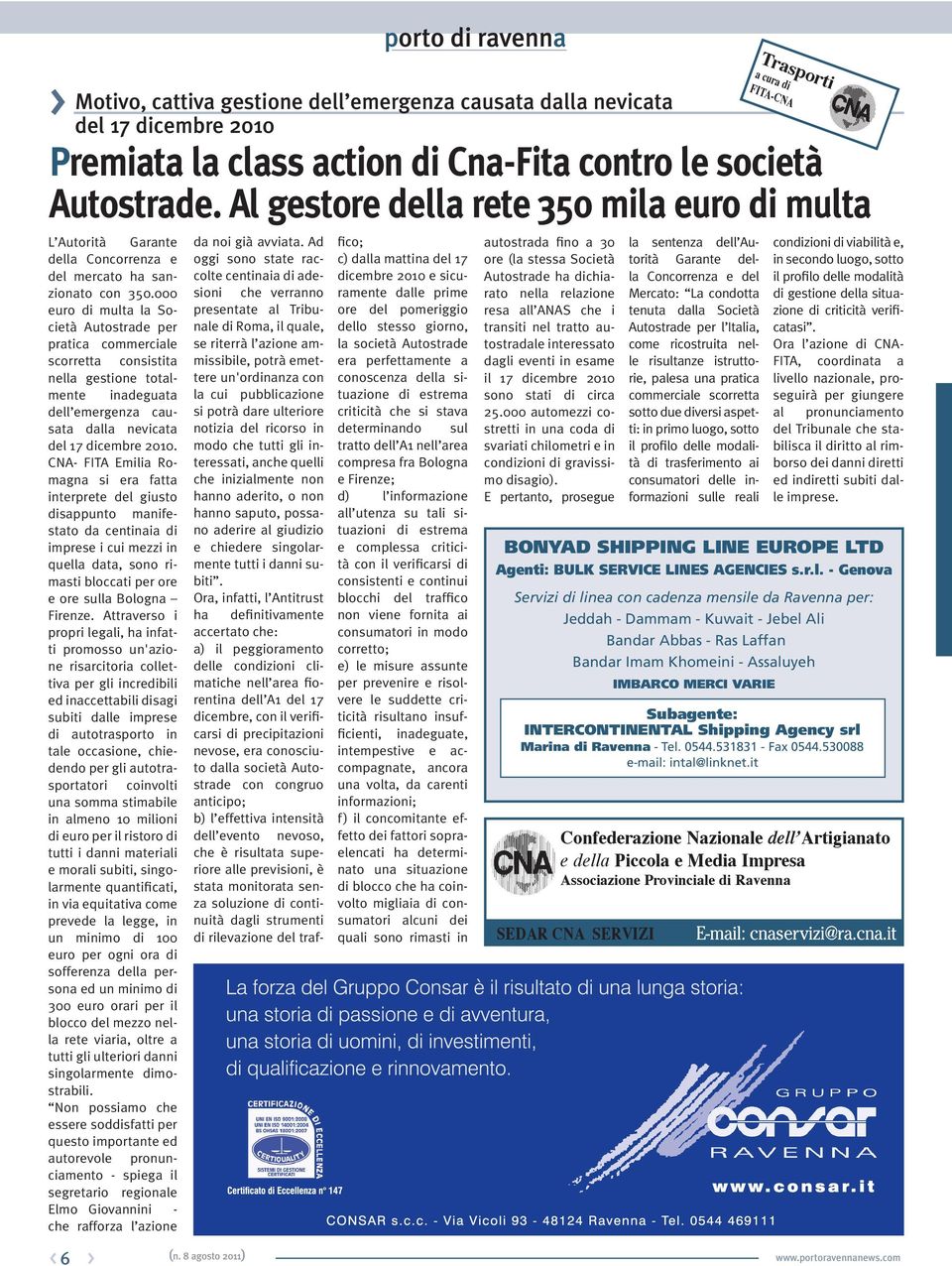 000 euro di multa la Società Autostrade per pratica commerciale scorretta consistita nella gestione totalmente inadeguata dell emergenza causata dalla nevicata del 17 dicembre 2010.