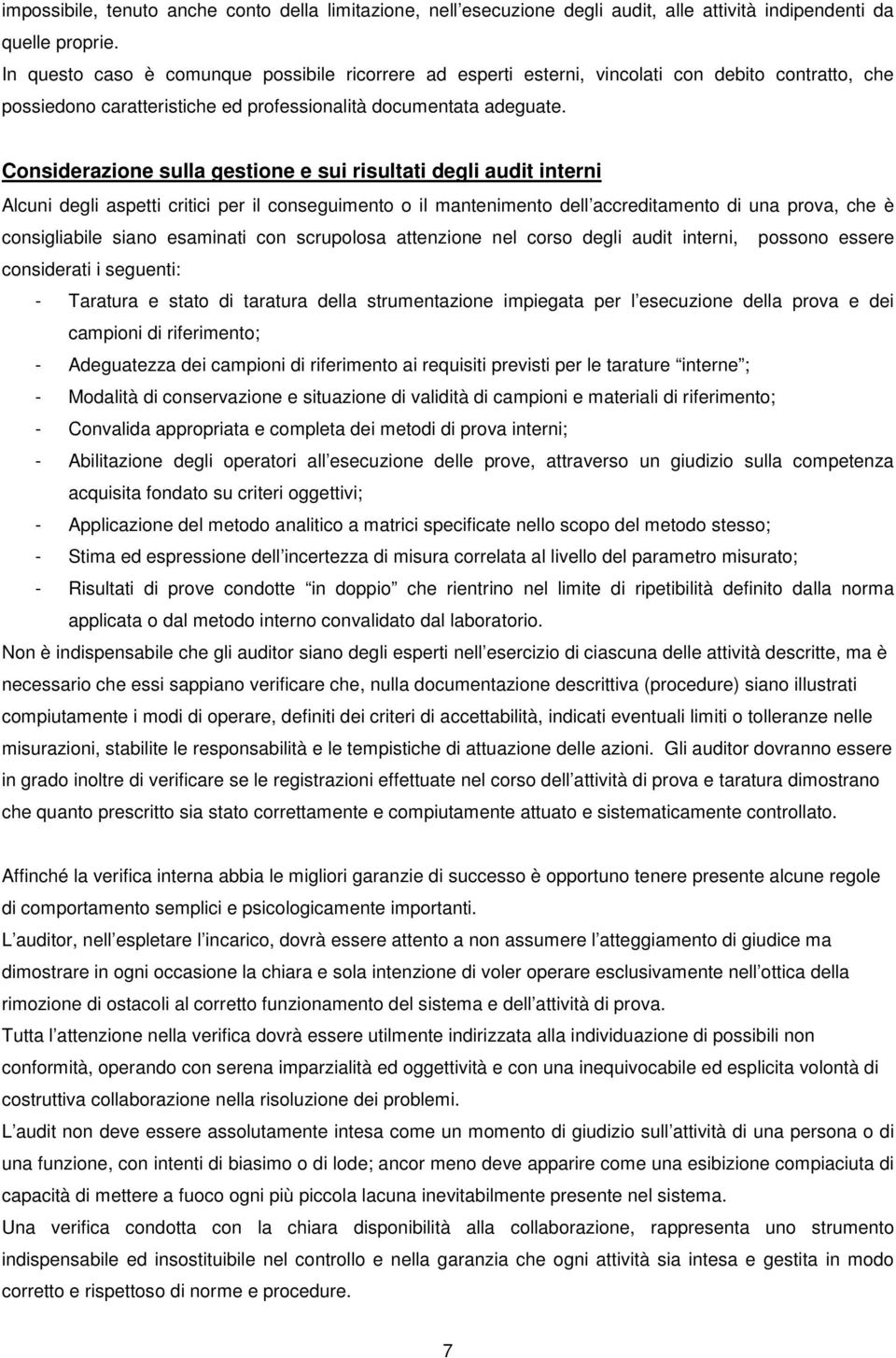 Considerazione sulla gestione e sui risultati degli audit interni Alcuni degli aspetti critici per il conseguimento o il mantenimento dell accreditamento di una prova, che è consigliabile siano