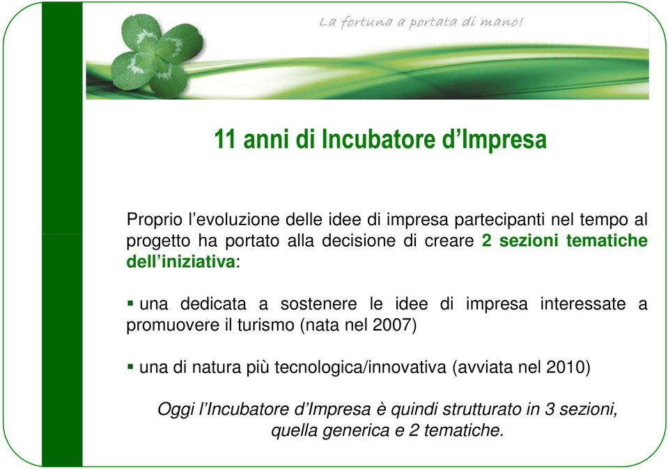 le idee di impresa interessate a promuovere il turismo (nata nel 2007) una di natura più