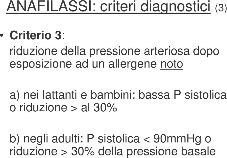 lattanti e bambini: bassa P sistolica o riduzione > al 30% b)