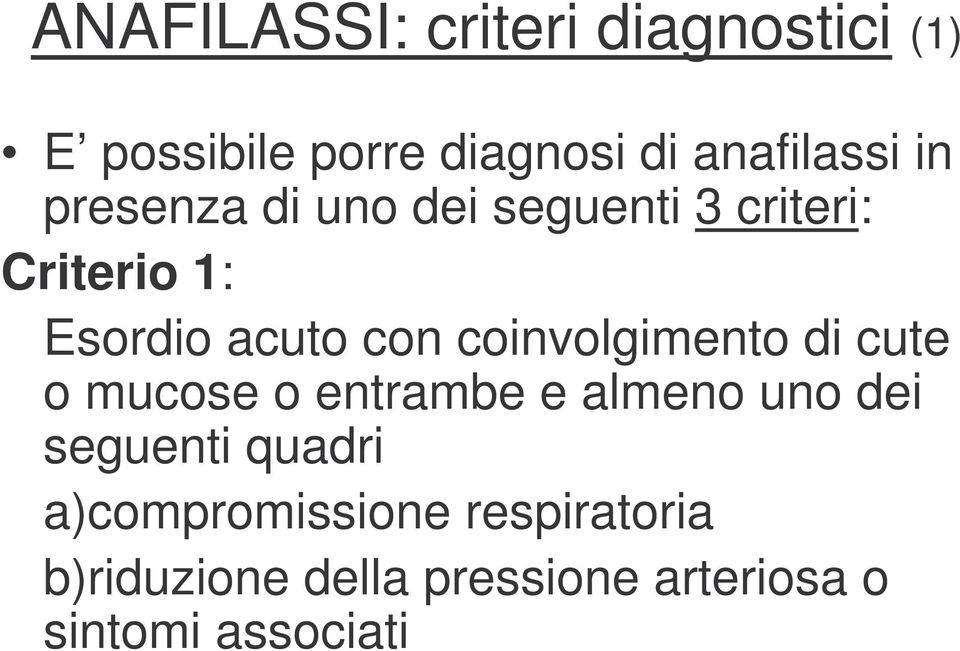 coinvolgimento di cute o mucose o entrambe e almeno uno dei seguenti quadri