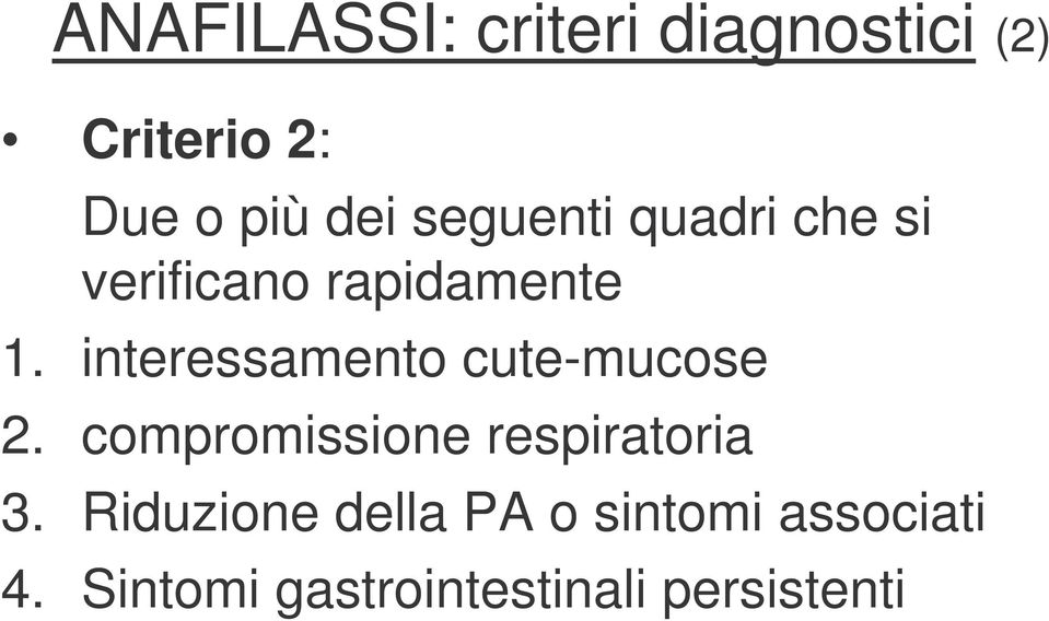 interessamento cute-mucose 2. compromissione respiratoria 3.