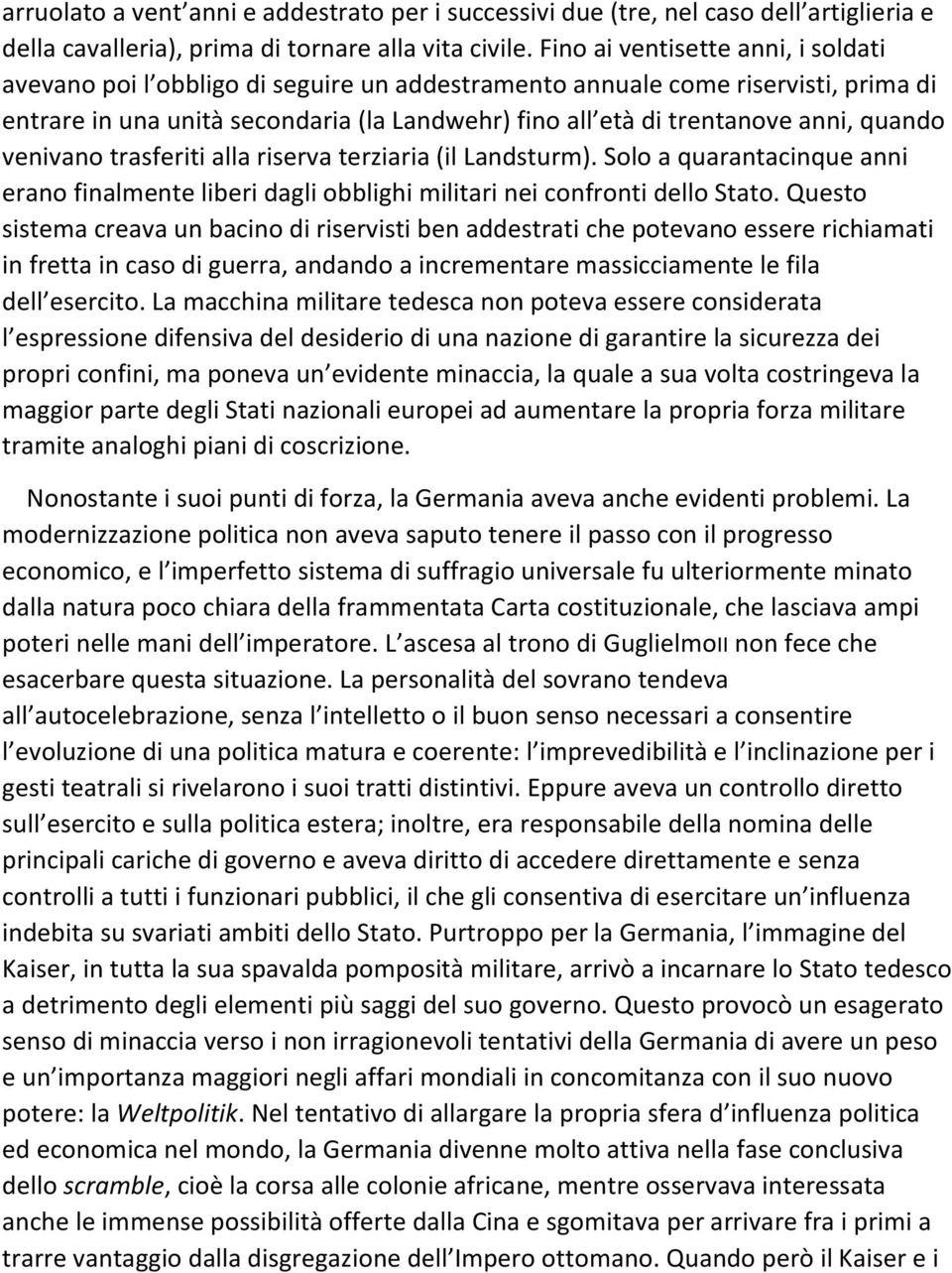 quando venivano trasferiti alla riserva terziaria (il Landsturm). Solo a quarantacinque anni erano finalmente liberi dagli obblighi militari nei confronti dello Stato.