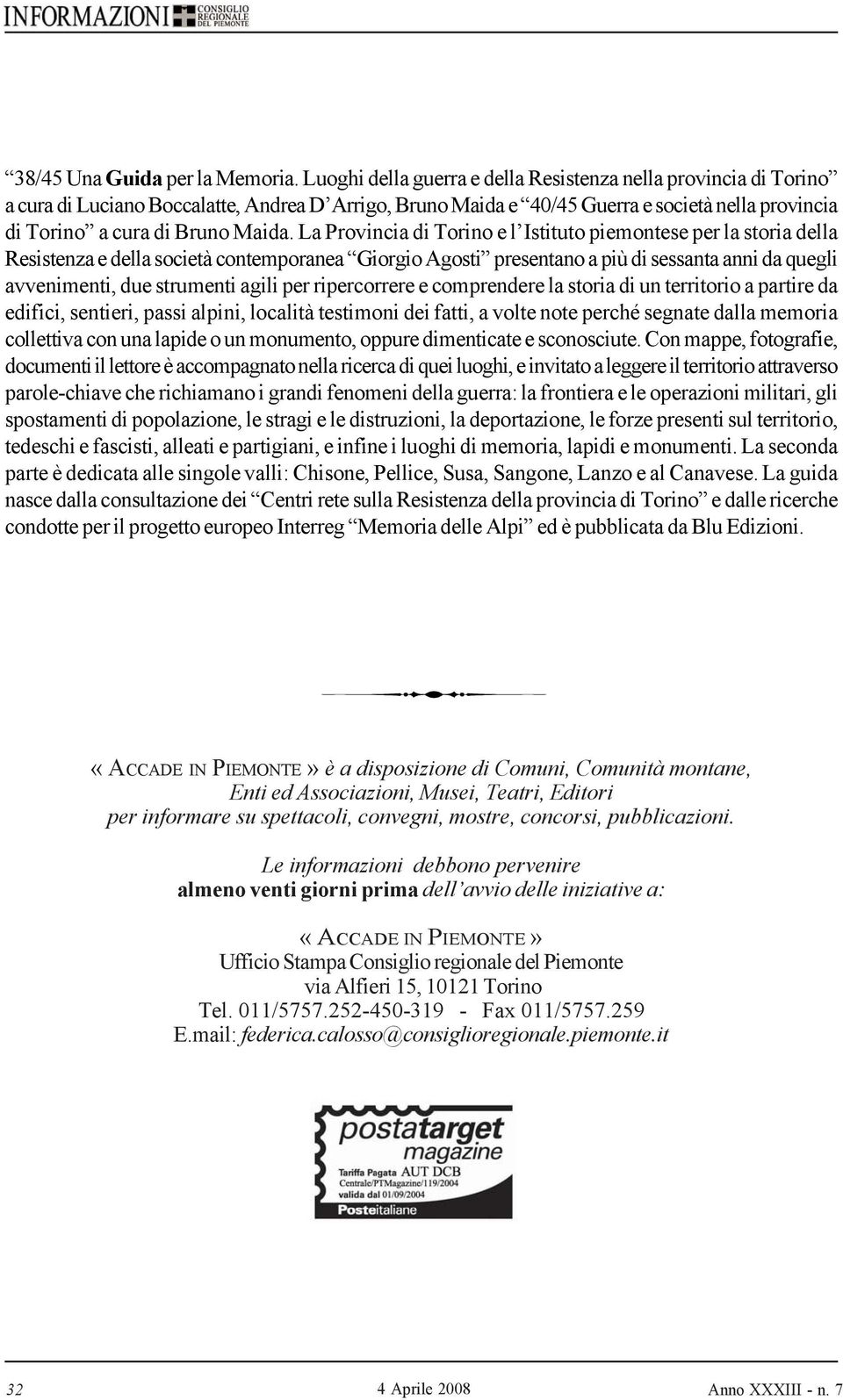 La Provincia di Torino e l Istituto piemontese per la storia della Resistenza e della società contemporanea Giorgio Agosti presentano a più di sessanta anni da quegli avvenimenti, due strumenti agili