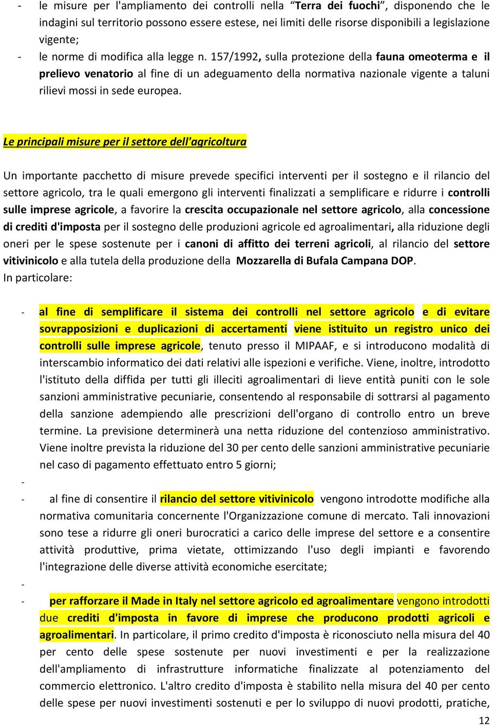 157/1992, sulla protezione della fauna omeoterma e il prelievo venatorio al fine di un adeguamento della normativa nazionale vigente a taluni rilievi mossi in sede europea.