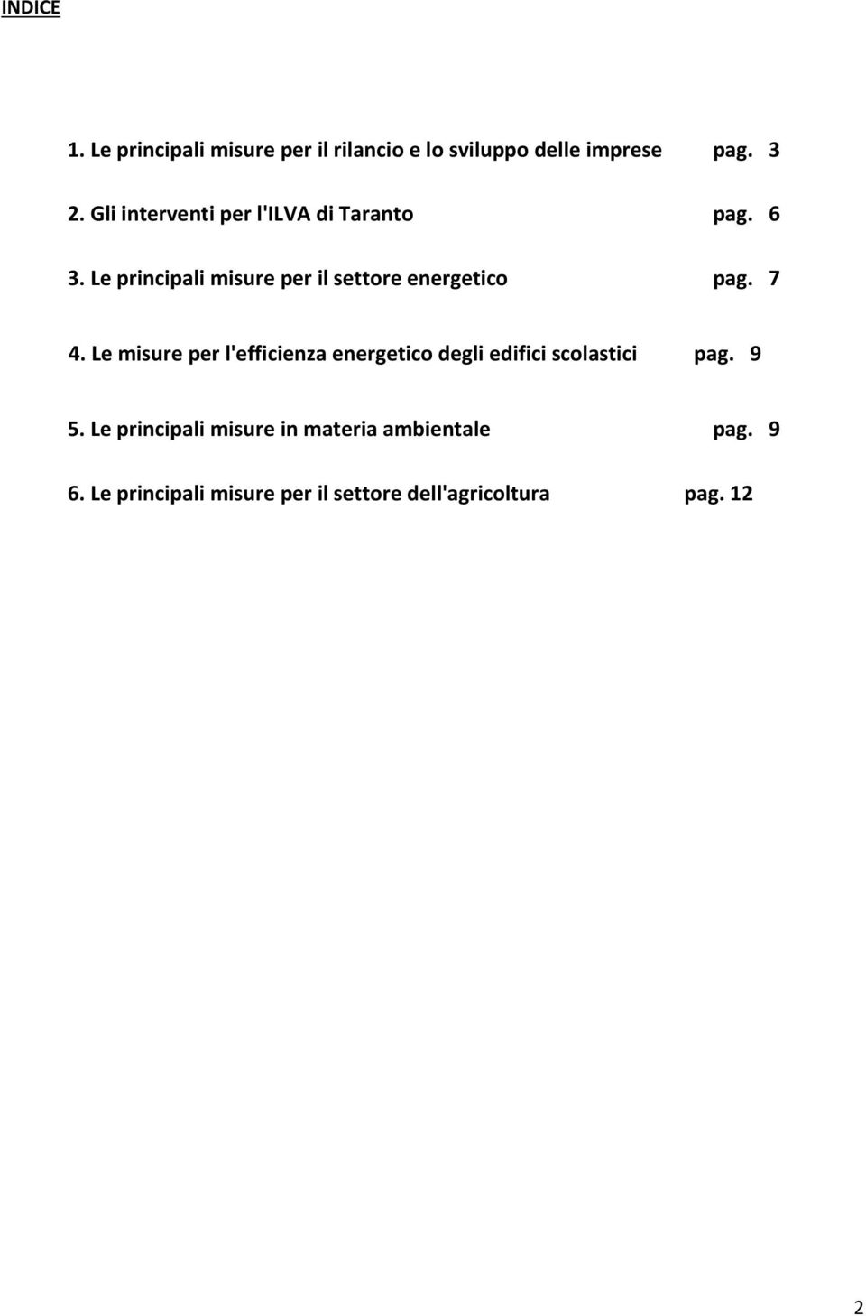 Le principali misure per il settore energetico pag. 7 4.