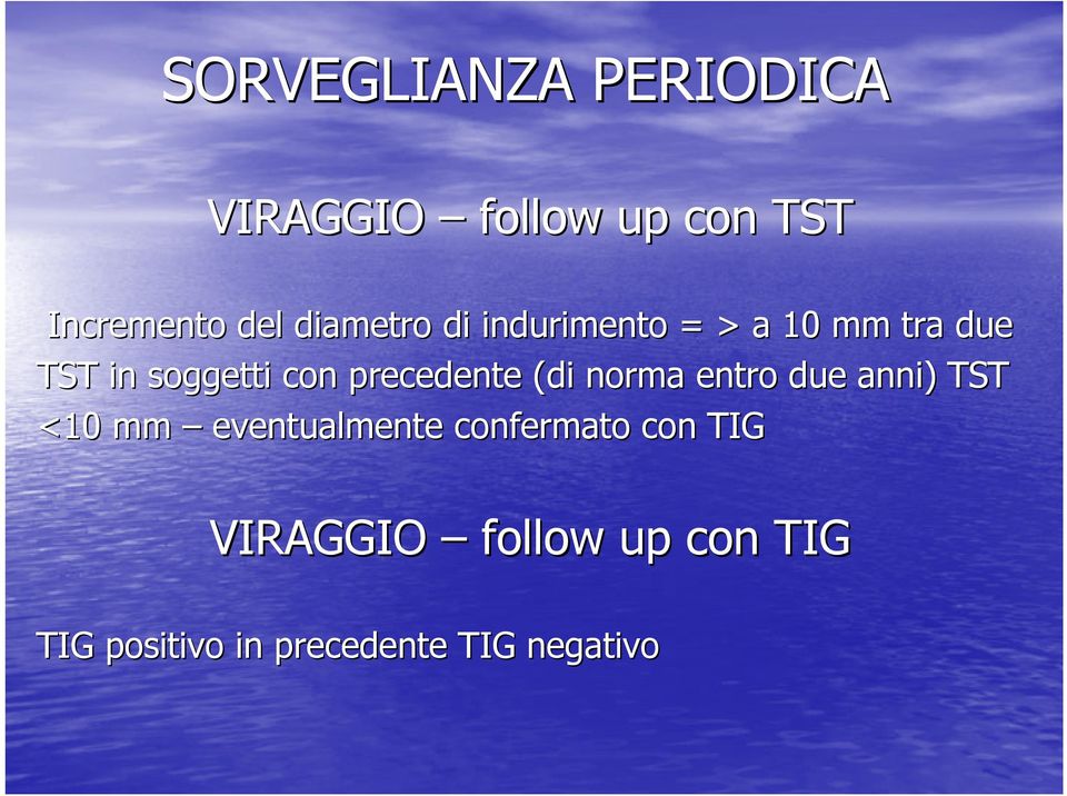 precedente (di norma entro due anni) TST <10 mm eventualmente