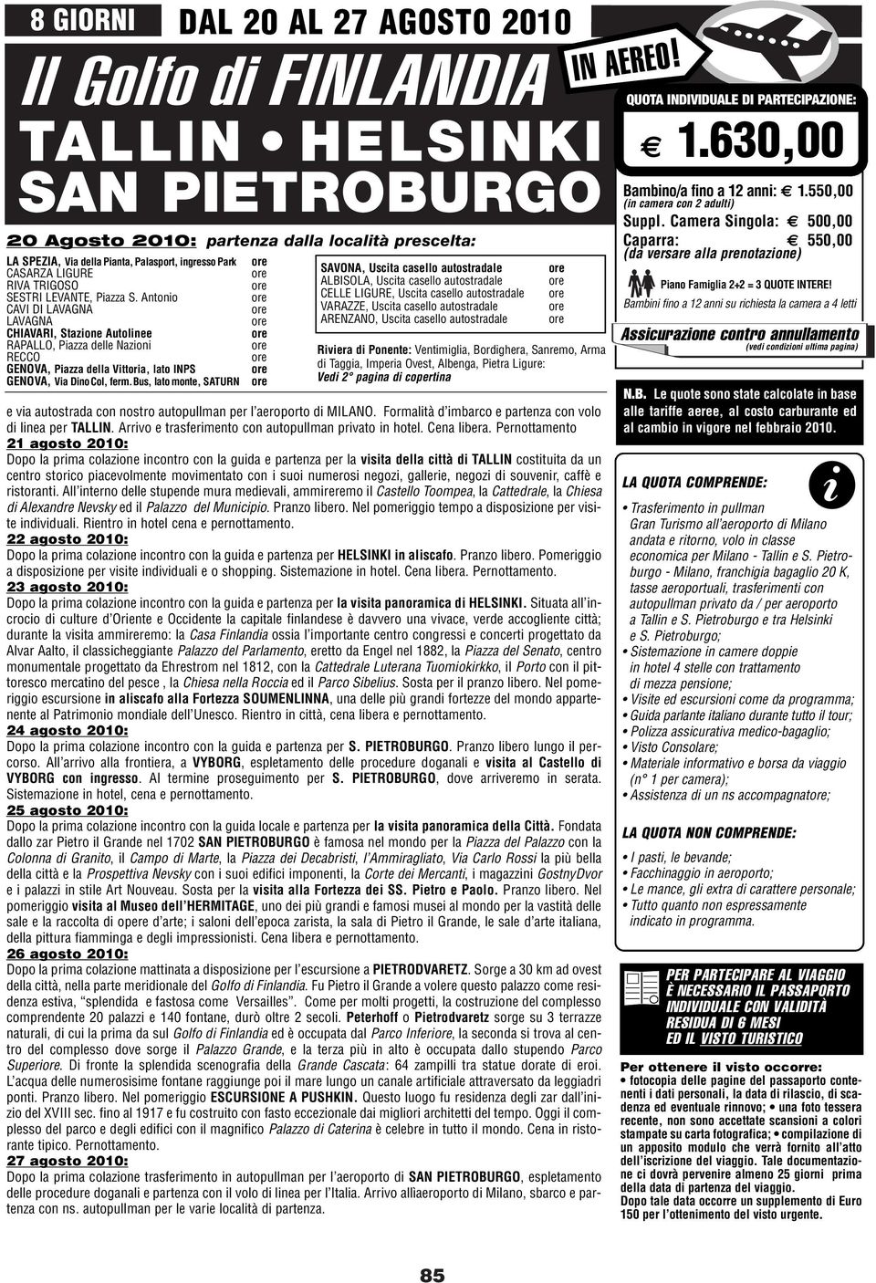 Antono ore 00,00 CAVI DI LAVAGNA ore 00,00 LAVAGNA ore 00,00 CHIAVARI, Stazone Autolnee ore 00,00 RAPALLO, Pazza delle Nazon ore 00,00 RECCO ore 00,00 GENOVA, Pazza della Vttora, lato INPS ore 00,00