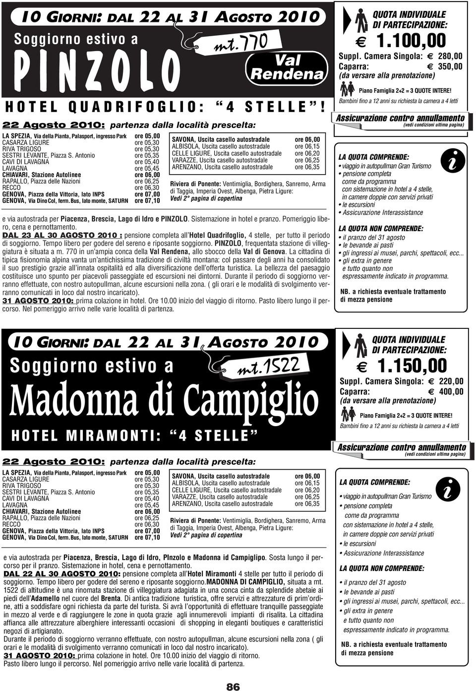 Antono ore 05,35 CHIAVARI, Stazone Autolnee ore 06,00 RAPALLO, Pazza delle Nazon ore 06,25 GENOVA, Pazza della Vttora, lato INPS ore 07,00 GENOVA, Va DnoCol, ferm.