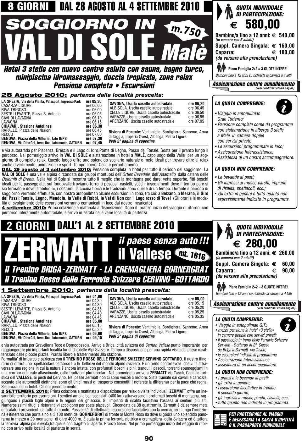 Antono ore 06,05 CAVI DI LAVAGNA ore 06,10 LAVAGNA ore 06,15 CHIAVARI, Stazone Autolnee ore 06,30 RAPALLO, Pazza delle Nazon ore 06,45 RECCO ore 07,00 GENOVA, Pazza della Vttora, lato INPS ore 07,30