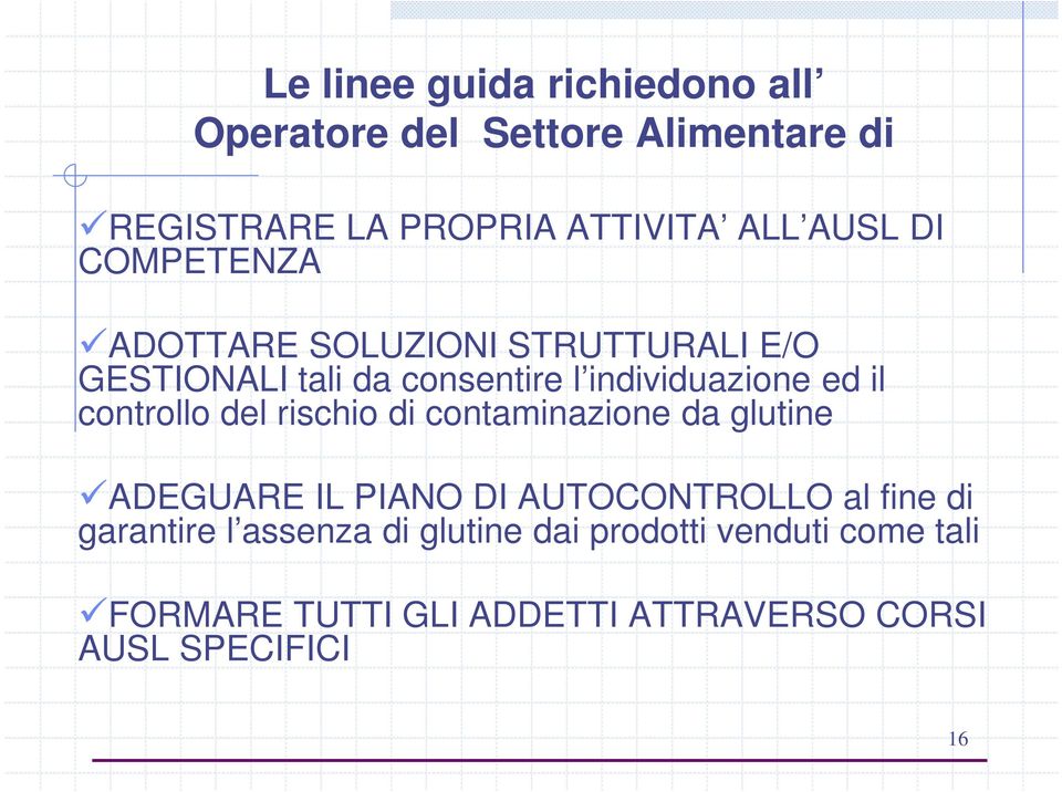 controllo del rischio di contaminazione da glutine ADEGUARE IL PIANO DI AUTOCONTROLLO al fine di garantire