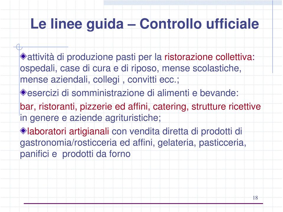 ; esercizi di somministrazione di alimenti e bevande: bar, ristoranti, pizzerie ed affini, catering, strutture ricettive in