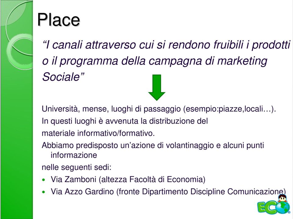 In questi luoghi è avvenuta la distribuzione del materiale informativo/formativo.