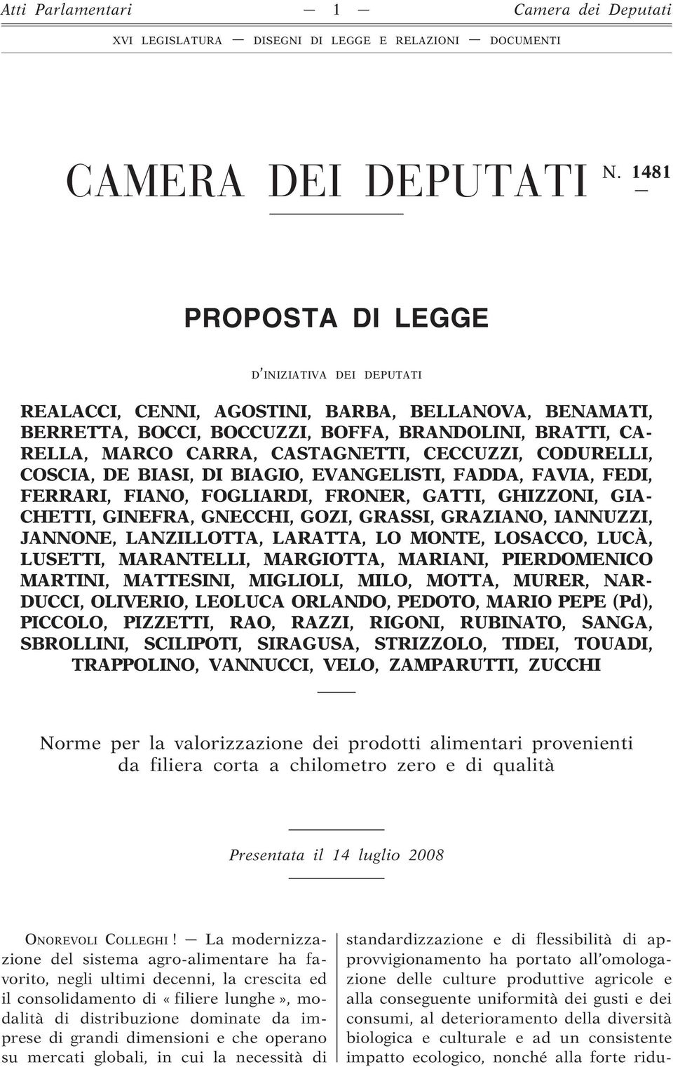 CECCUZZI, CODURELLI, COSCIA, DE BIASI, DI BIAGIO, EVANGELISTI, FADDA, FAVIA, FEDI, FERRARI, FIANO, FOGLIARDI, FRONER, GATTI, GHIZZONI, GIA- CHETTI, GINEFRA, GNECCHI, GOZI, GRASSI, GRAZIANO, IANNUZZI,