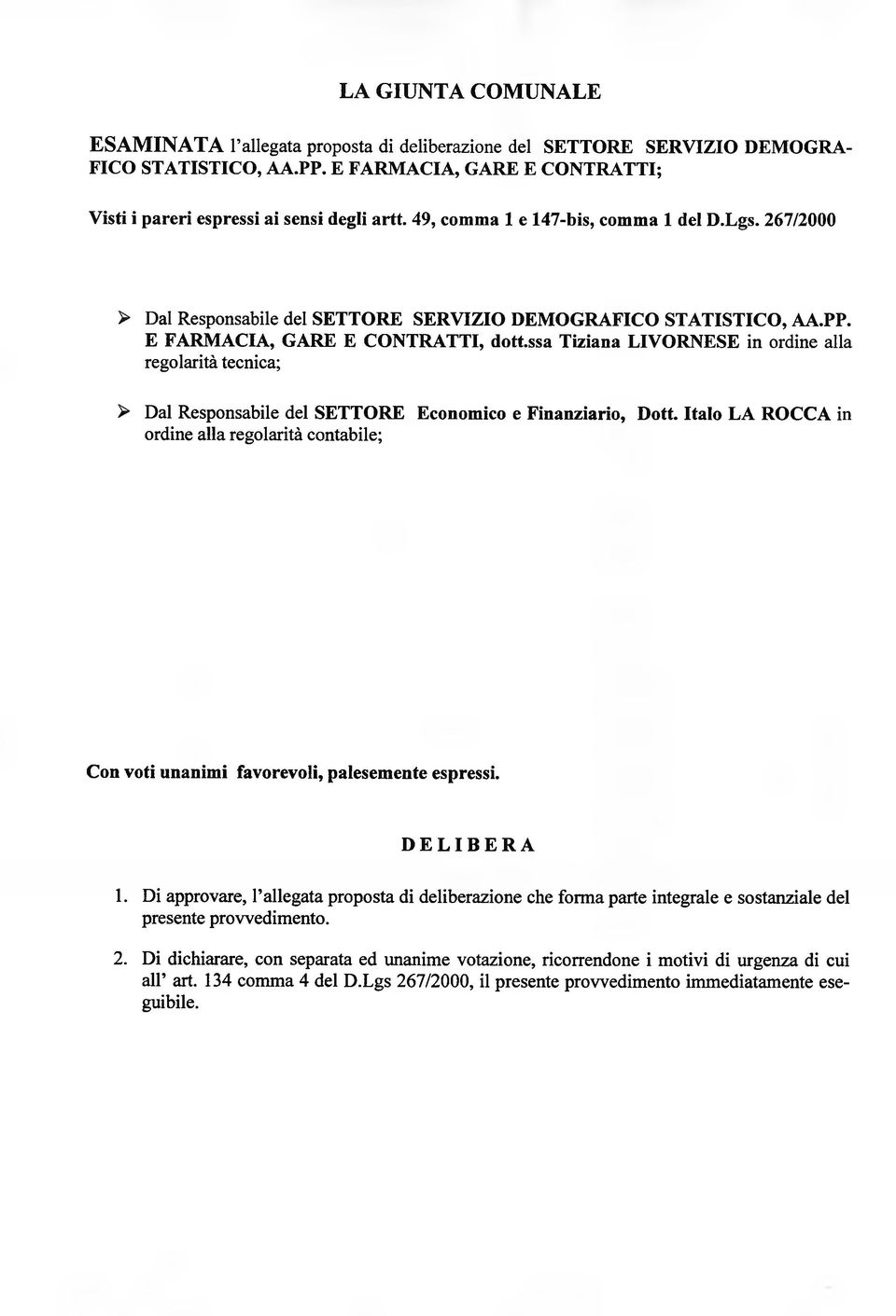 ssa Tiziana LIVORNESE in ordine alla regolarità tecnica; > Dal Responsabile del SETTORE Economico e Finanziario, Dott.