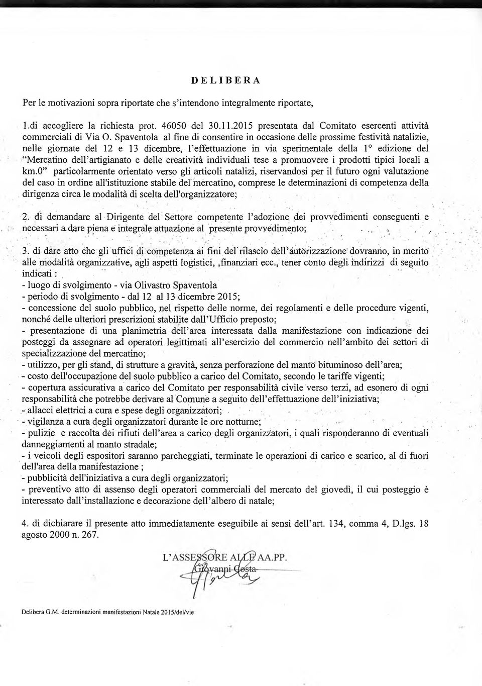 Spaventola al fine di consentire in occasione delle prossime festività natalizie, nelle giornate del 12 e 13 dicembre, l effettuazione in via sperimentale della 1 edizione del Mercatino dell