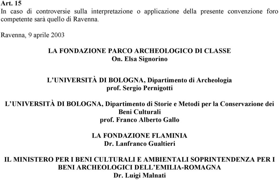 Sergio Pernigotti L UNIVERSITÀ DI BOLOGNA, Dipartimento di Storie e Metodi per la Conservazione dei Beni Culturali prof.