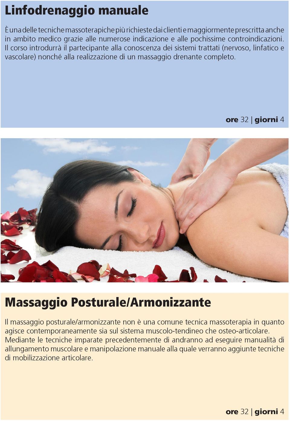 Massaggio Posturale/Armonizzante Il massaggio posturale/armonizzante non è una comune tecnica massoterapia in quanto agisce contemporaneamente sia sul sistema muscolo-tendineo che