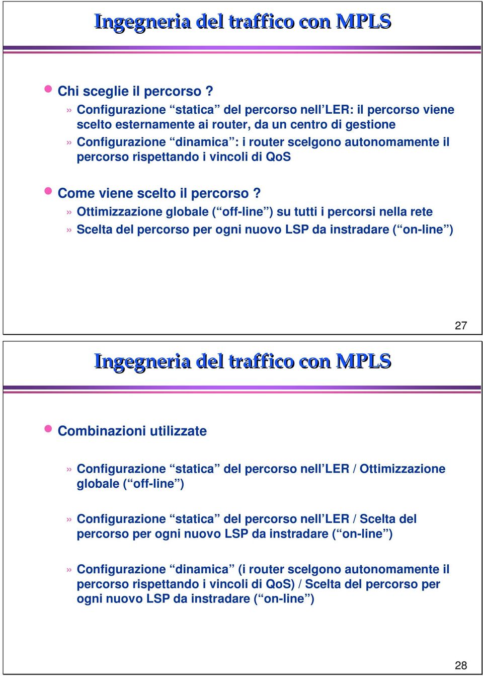 rispettando i vincoli di QoS Come viene scelto il percorso?