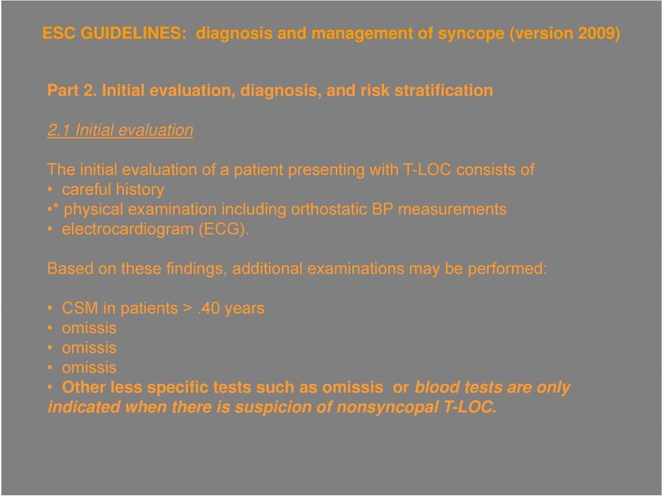 orthostatic BP measurements electrocardiogram (ECG). Based on these findings, additional examinations may be performed: CSM in patients >.