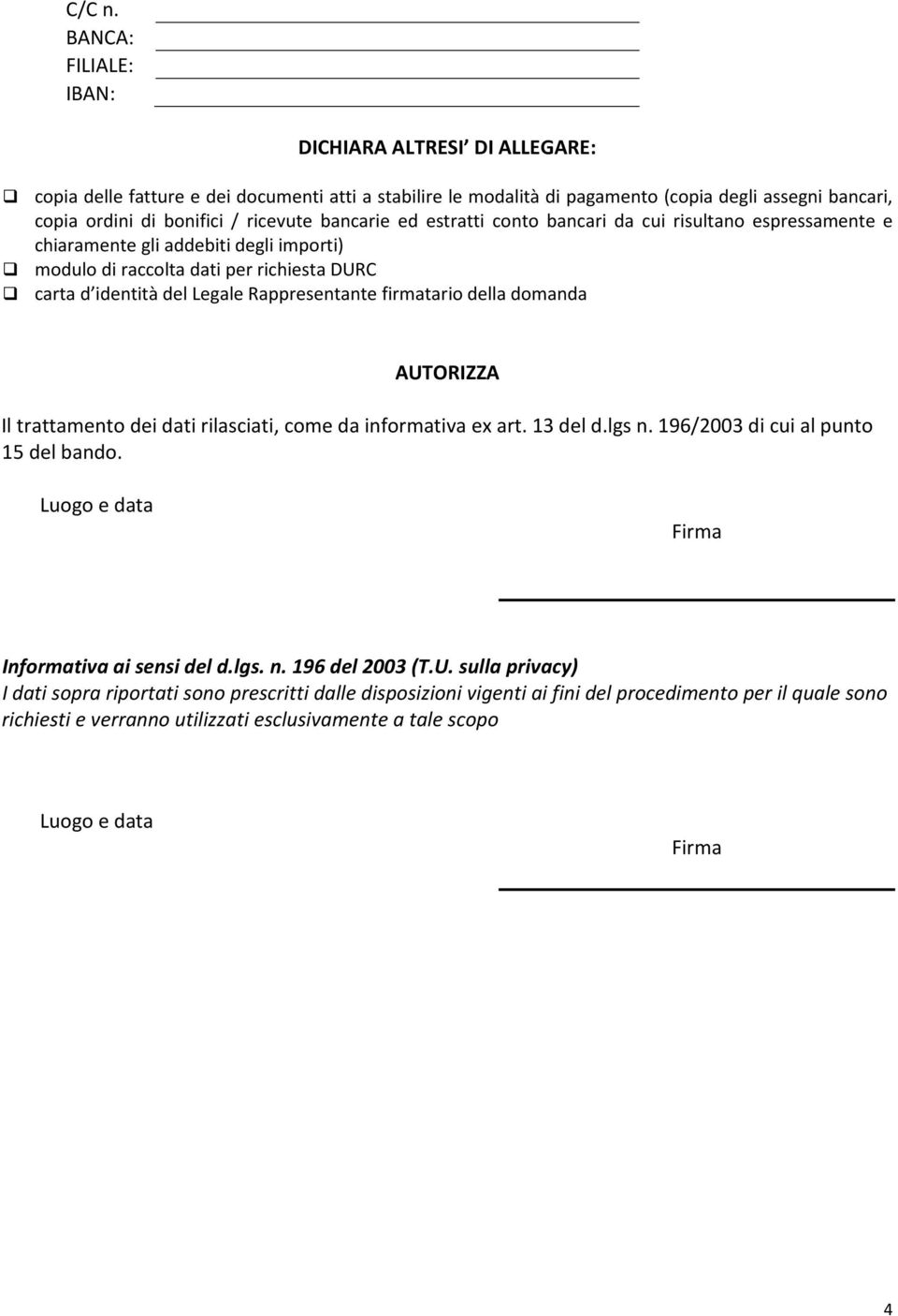 bancarie ed estratti conto bancari da cui risultano espressamente e chiaramente gli addebiti degli importi) modulo di raccolta dati per richiesta DURC carta d identità del Legale Rappresentante