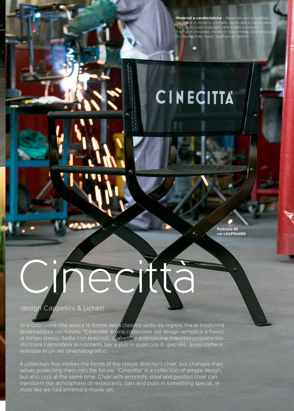 Poltrona RE cm L61xP51xH80 Cinecittà design Cappellini & Licheri Una collezione che evoca le forme della classica sedia da regista, ma le trasforma proiettandole nel futuro.