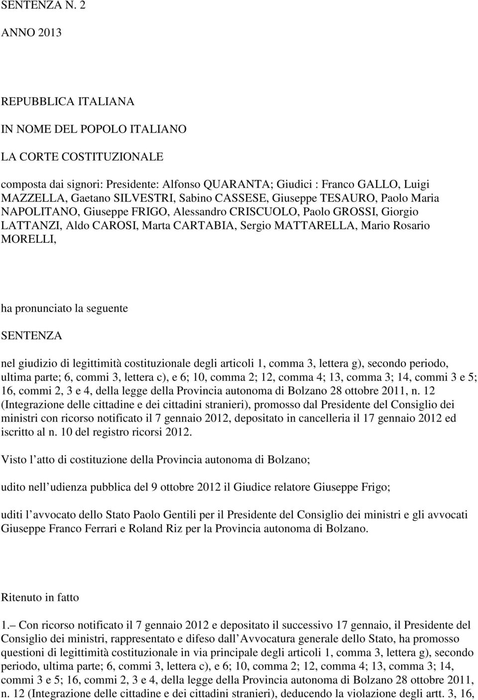 Sabino CASSESE, Giuseppe TESAURO, Paolo Maria NAPOLITANO, Giuseppe FRIGO, Alessandro CRISCUOLO, Paolo GROSSI, Giorgio LATTANZI, Aldo CAROSI, Marta CARTABIA, Sergio MATTARELLA, Mario Rosario MORELLI,