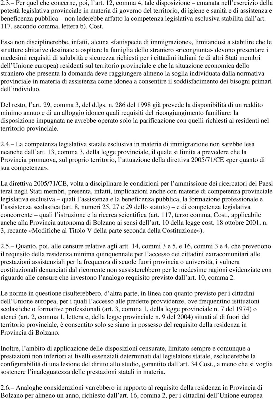 lederebbe affatto la competenza legislativa esclusiva stabilita dall art. 117, secondo comma, lettera b), Cost.