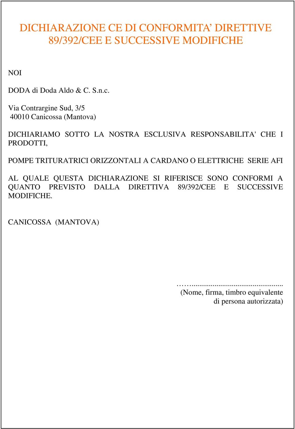 POMPE TRITURATRICI ORIZZONTALI A CARDANO O ELETTRICHE SERIE AFI AL QUALE QUESTA DICHIARAZIONE SI RIFERISCE SONO CONFORMI A