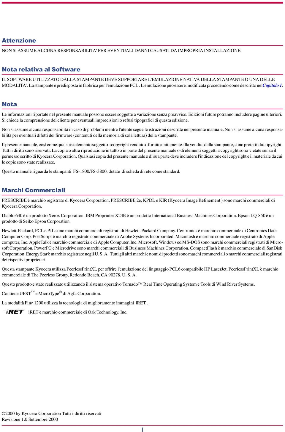 L'emulazione puo essere modificata procedendo come descritto nelcapitolo 1. 1RWD Le informazioni riportate nel presente manuale possono essere soggette a variazione senza preavviso.