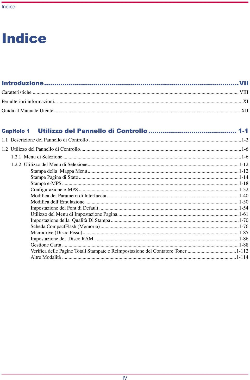 ..1-18 Configurazione e-mps...1-32 Modifica dei Parametri di Interfaccia...1-40 Modifica dell Emulazione...1-50 Impostazione del Font di Default...1-54 Utilizzo del Menu di Impostazione Pagina.