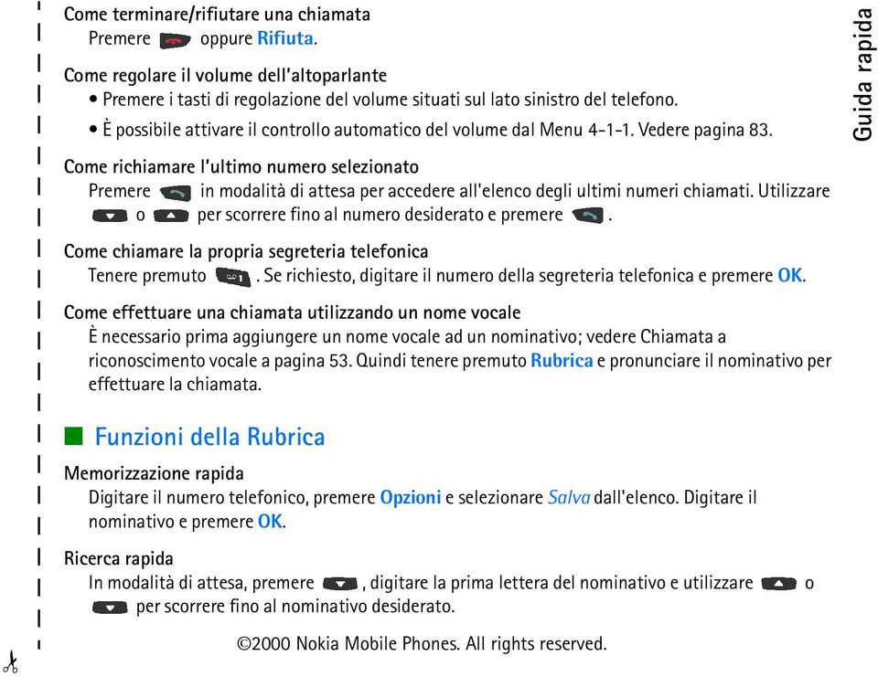 Come richiamare l ultimo numero selezionato Premere in modalità di attesa per accedere all'elenco degli ultimi numeri chiamati. Utilizzare o per scorrere fino al numero desiderato e premere.